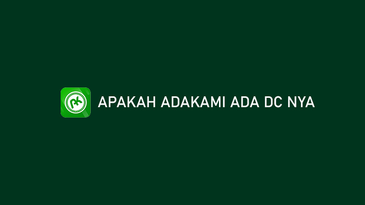 Apakah Adakami Ada DC Nya