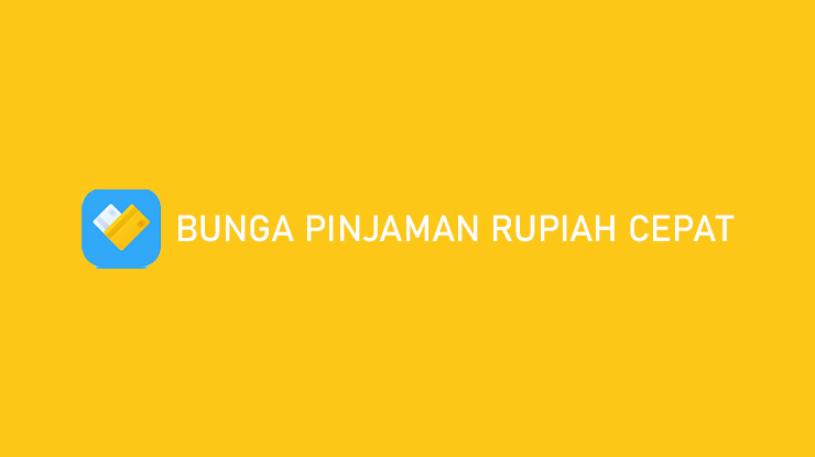 Bunga Pinjaman Rupiah Cepat