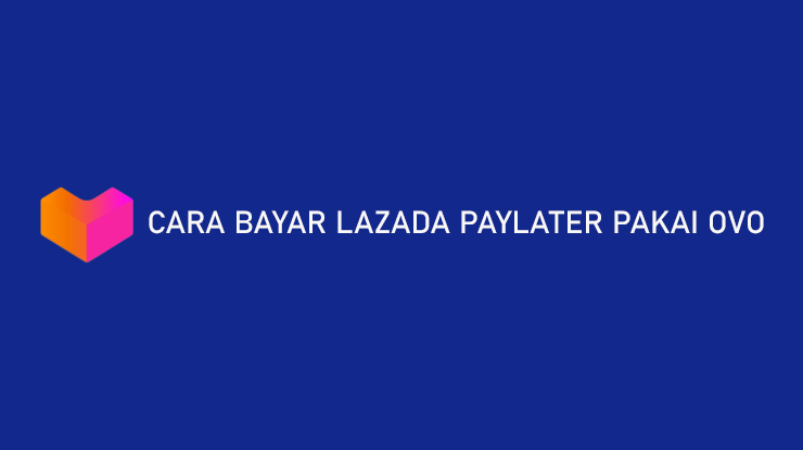 Cara Bayar Lazada PayLater Pakai OVO Menautkan OVO ke Lazada