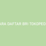 Cara Daftar BRI Tokopedia Card Syarat Aktivasi