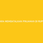 Cara Membatalkan Pinjaman di Rupiah Cepat