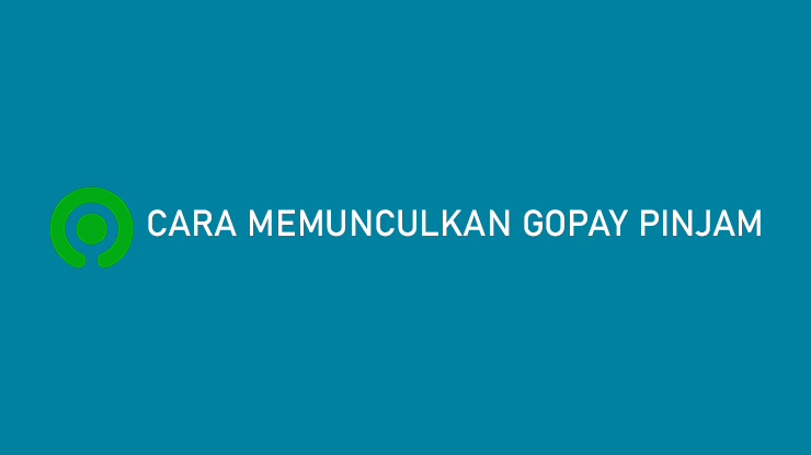 Cara Memunculkan GoPay Pinjam di Aplikasi Gojek