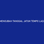 Cara Mengubah Tanggal Jatuh Tempo Lazada PayLater Apakah Bisa