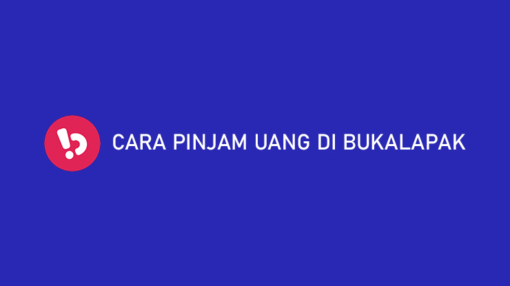 Cara Pinjam Uang di Bukalapak 5 Menit Langsung Cair