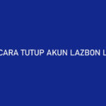 Cara Tutup Akun LazBon Lazada Menonaktifkan Limit