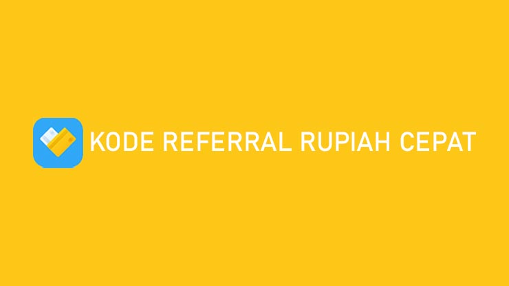 Kode Referral Rupiah Cepat