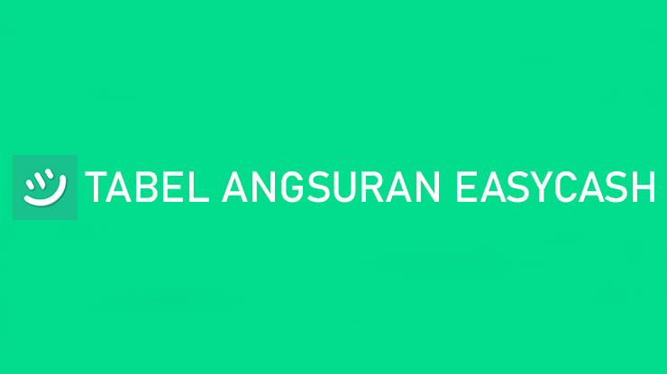 Tabel Angsuran EasyCash