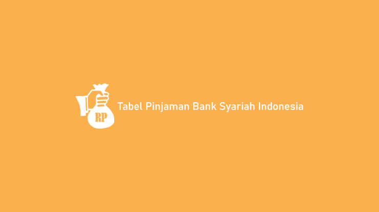 Tabel Pinjaman Bank Syariah Indonesia