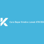 Cara Bayar Kredivo Lewat ATM BSI