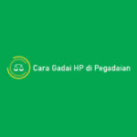 Cara Gadai HP di Pegadaian