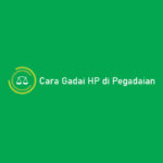 Cara Gadai HP di Pegadaian