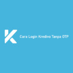 Cara Login Kredivo Tanpa OTP