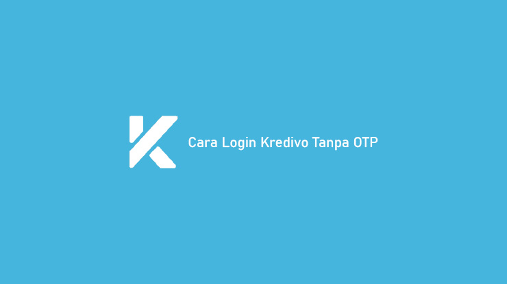 Cara Login Kredivo Tanpa OTP