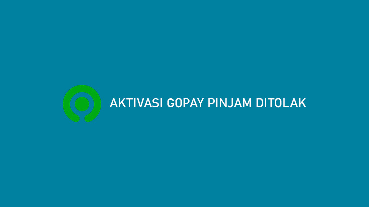 Aktivasi Gopay Pinjam Ditolak