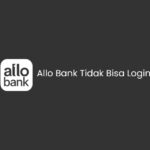 Allo Bank Tidak Bisa Login