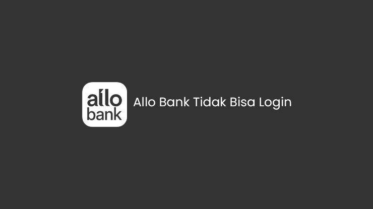 Allo Bank Tidak Bisa Login