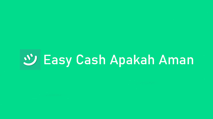 Easy Cash Apakah Aman