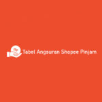 Tabel Angsuran Shopee Pinjam