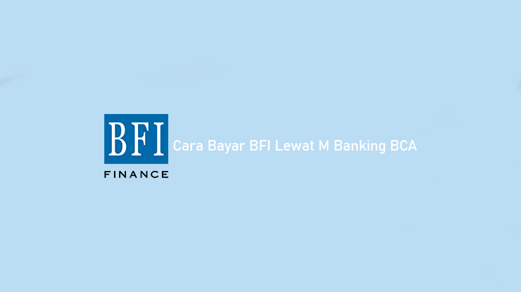 Cara Bayar BFI Lewat M Banking BCA