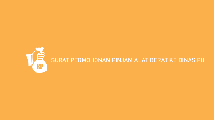 Contoh Surat Permohonan Pinjam Alat Berat Ke Dinas PU