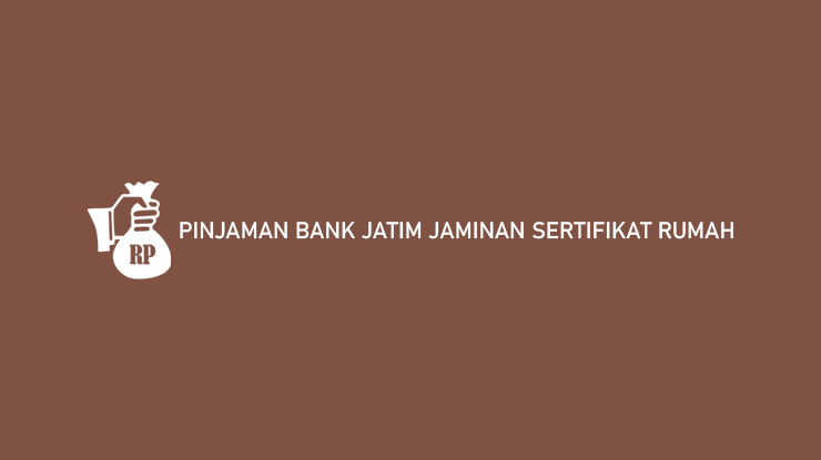 Pinjaman Bank Jatim Sertifikat Rumah