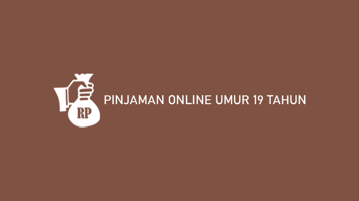 Pinjaman Online Umur 19 Tahun