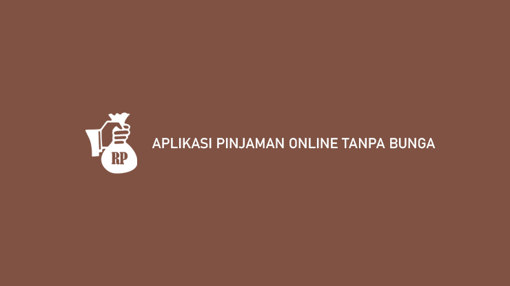 Aplikasi Pinjaman Online Tanpa Bunga