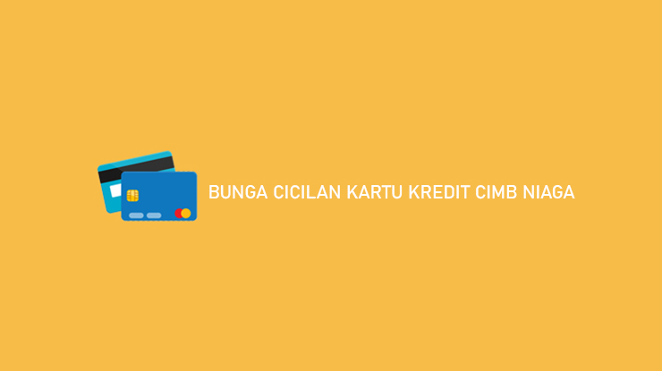 BUNGA CICILAN KARTU KREDIT CIMB NIAGA