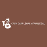 CASH CAIR LEGAL ATAU ILEGAL