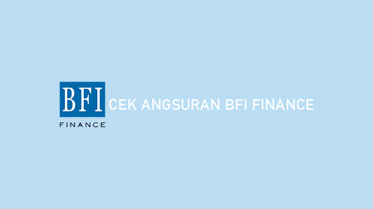 Cek Angsuran BFI Finance