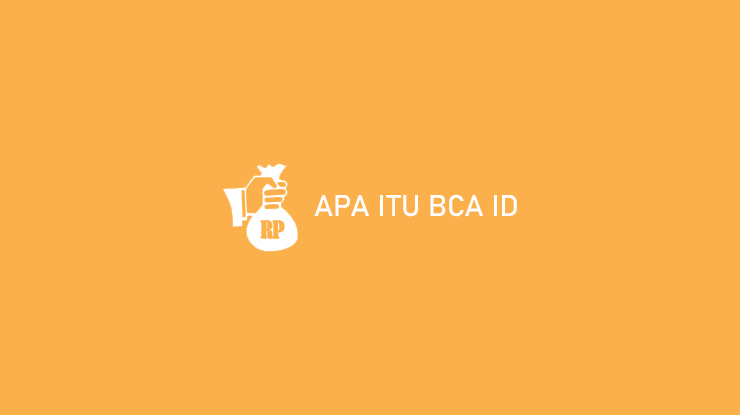 Apa Itu BCA ID
