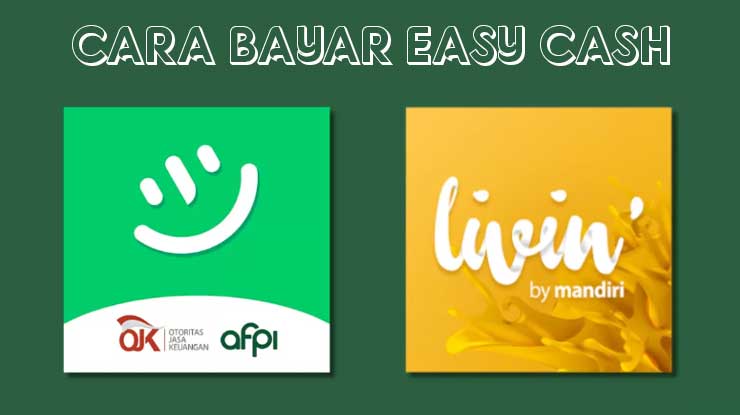 Cara Bayar Easy Cash Lewat Livin Mandiri