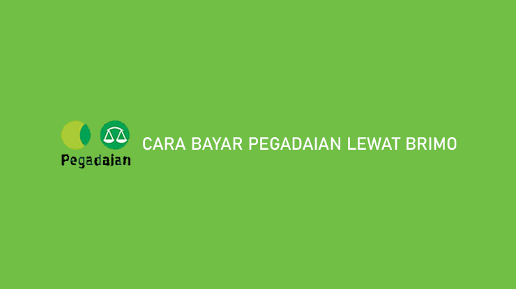 Cara Bayar Pegadaian Lewat BRImo