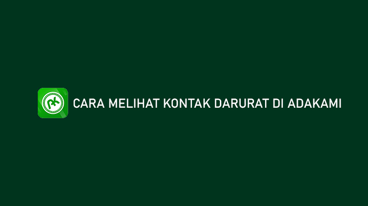 Cara Melihat Kontak Darurat di AdaKami, Mau Kabur