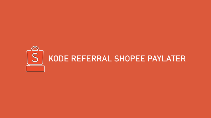 Kode Referral Shopee PayLater