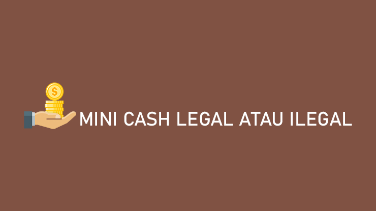 Mini Cash Legal atau Ilegal Apakah Aman